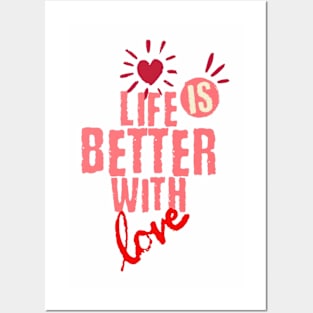 Life is better with love Posters and Art